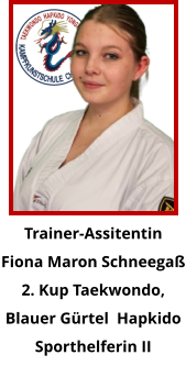 Trainer-Assitentin Fiona Maron Schneegaß 2. Kup Taekwondo,  Blauer Gürtel  Hapkido Sporthelferin II