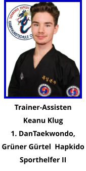 Trainer-Assisten Keanu Klug 1. DanTaekwondo,  Grüner Gürtel  Hapkido Sporthelfer II